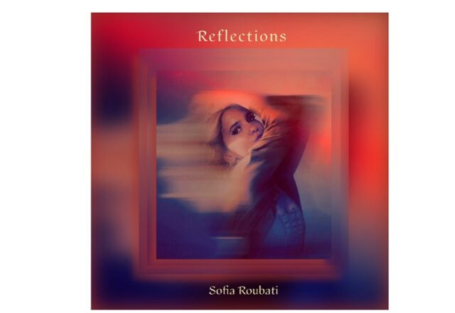 Reflections: Το μουσικό άλμπουμ της συνθέτριας Σοφίας Ρουμπάτη