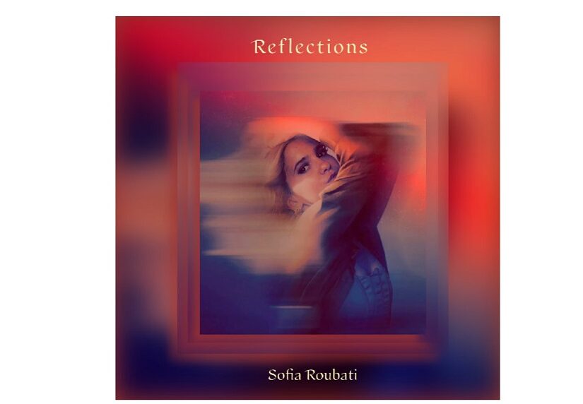 Reflections: Το μουσικό άλμπουμ της συνθέτριας Σοφίας Ρουμπάτη